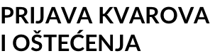 PRIJAVA KVAROVA  I OŠTEĆENJA